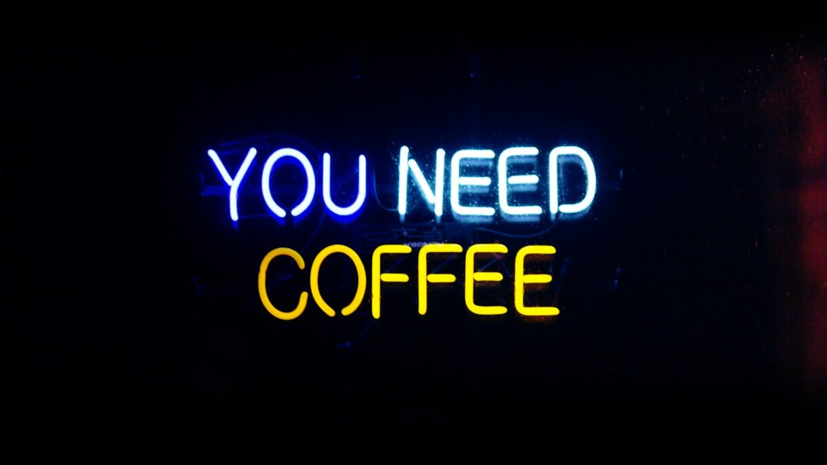 lighted you need coffee signage